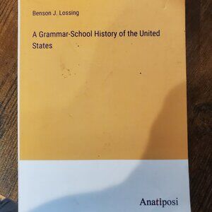 A Grammar-School History of the United States Benson J. Lossing Paperback Book